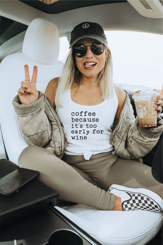 Coffee Because It's Too Early For Wine Tank *Online Only* - Premium  from Ocean and 7th - Just $45! Shop now 