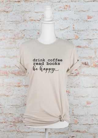 Drink Coffee Read Books Be Happy Graphic Tee *Online Only* - Premium  from Ocean and 7th - Just $42.90! Shop now 